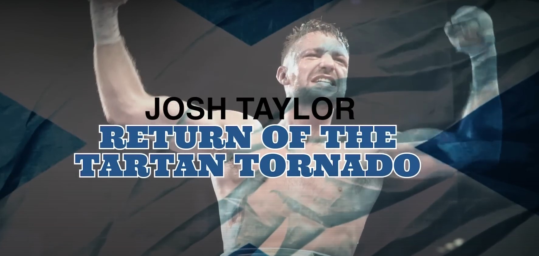 Scotland's Favorite Fighting Son Josh Taylor Returns